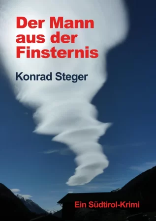 Der Mann aus der Finsternis. Ein Südtirol-Krimi