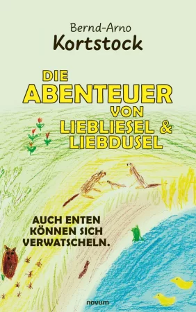 Die Abenteuer von Liebliesel & Liebdusel. Auch Enten können sich verwatscheln.