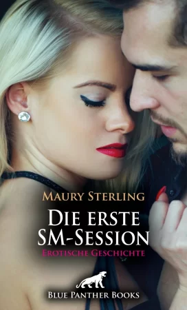 Die erste SM-Session | Erotische Geschichte. Davon hatte Sie immer schon geträumt ..