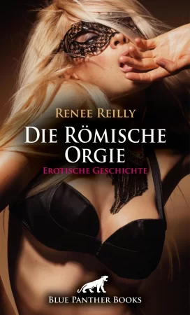 Die Römische Orgie | Erotische Geschichte. Lucy lässt alle ran ...