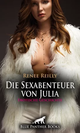 Die Sexabenteuer von Julia | Erotische Geschichte. Sie liebt die Freizügigkeit!