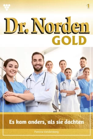 Dr. Norden Gold 1 – Arztroman. Es kam anders, als sie dachten