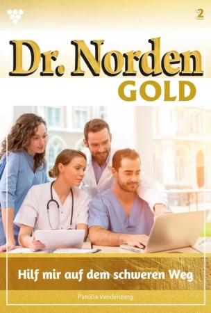 Dr. Norden Gold 2 – Arztroman. Hilf mir auf dem schweren Weg