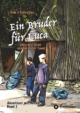 Ein Bruder für Luca. ein Abenteuer über die Freundschaft und die Kraft der Gedanken, an das Gute zu glauben