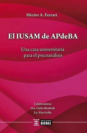 El IUSAM de APdeBA. Una casa universitaria para el psicoanálisis