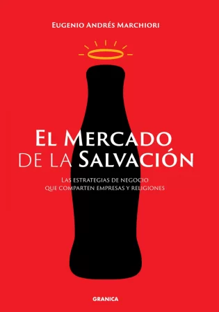 El mercado de la salvación. Las estrategias de negocios que comparten empresas y religiones