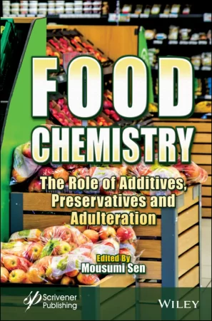 Food Chemistry. The Role of Additives, Preservatives and Adulteration