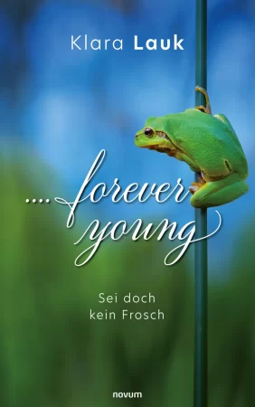 ....forever young. Sei doch kein Frosch