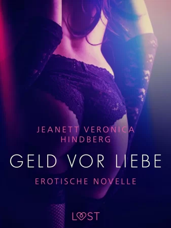 Geld vor Liebe - Erotische Novelle