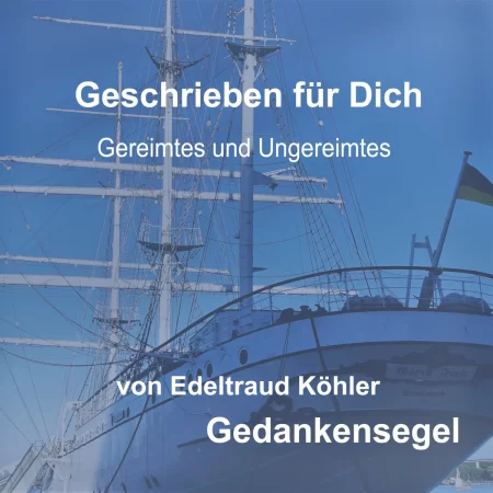 Geschrieben für Dich. Gereimtes und Ungereimtes von Edeltraud Köhler