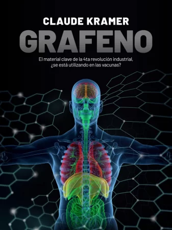 Grafeno. El material clave de la 4ta revolución industrial, ¿se está utilizando en las vacunas?