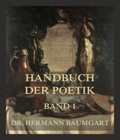 Handbuch der Poetik, Band 1. Eine kritisch-theoretische Darstellung der Dichtkunst