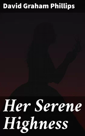 Her Serene Highness. A Novel