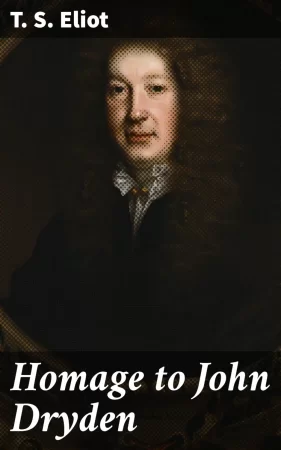 Homage to John Dryden. Three Essays on Poetry of the Seventeenth Century