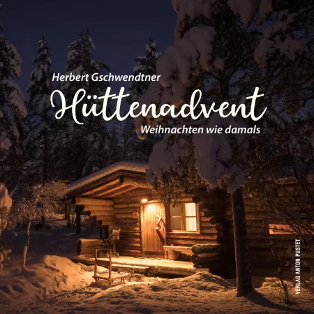 Hüttenadvent. Weihnachten wie damals