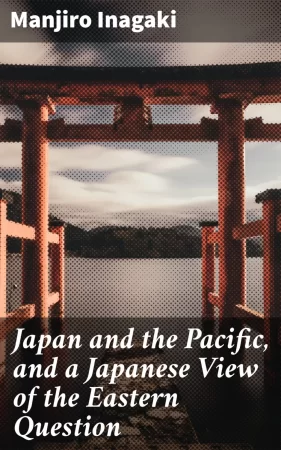 Japan and the Pacific, and a Japanese View of the Eastern Question