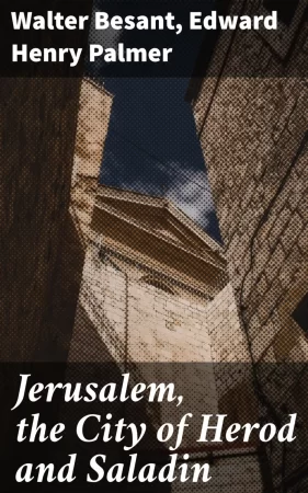 Jerusalem, the City of Herod and Saladin