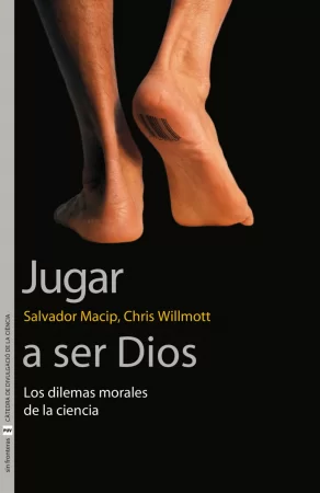 Jugar a ser Dios. Los dilemas morales de la ciencia