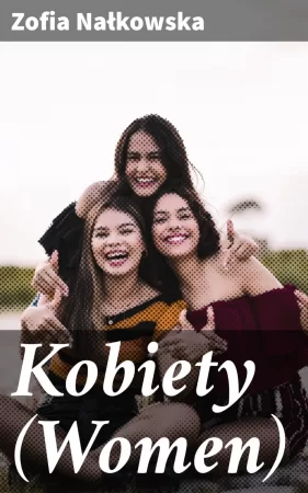 Kobiety (Women). A Novel of Polish Life