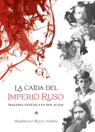 La caída del Imperio ruso. Tragedia genética en dos actos