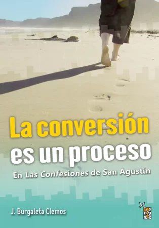 La conversión es un proceso. En las Confesiones de San Agustín