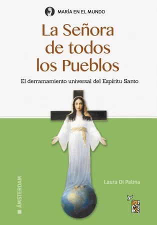 La Señora de todos los Pueblos. El derramamiento universal del Espíritu Santo