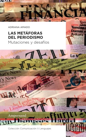 Las metáforas del periodismo. Mutaciones y desafíos