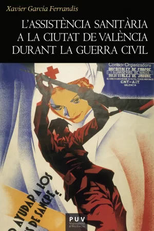 L'assistència sanitària a la ciutat de València durant la Guerra Civil. 1936-1939