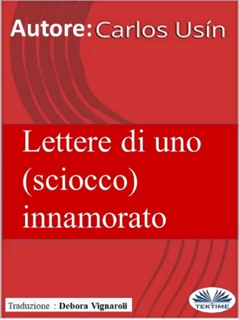 Lettere Di Uno (Sciocco) Innamorato