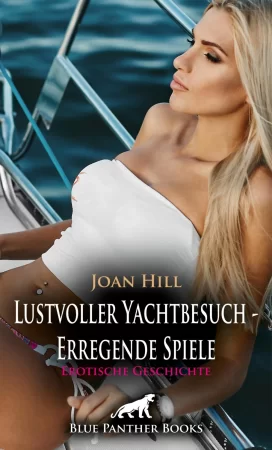 Lustvoller Yachtbesuch - Erregende Spiele | Erotische Geschichte. Wilde Zeit zu viert ...