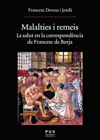 Malalties i remeis. La salut en la correspondència de Francesc de Borja