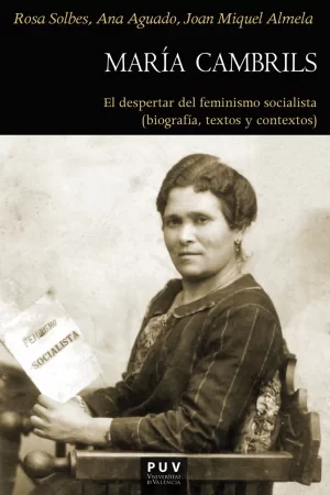 María Cambrils. El despertar del feminismo socialista (biografía, textos y contextos (1877-1939)