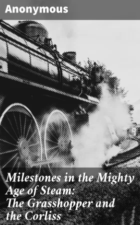 Milestones in the Mighty Age of Steam: The Grasshopper and the Corliss