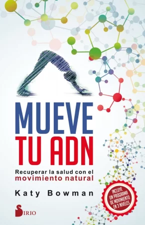 Mueve tu ADN. Recuperar la salud con el movimiento natural