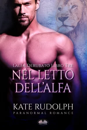 Nel Letto Dell'Alfa. Paranormal Romance