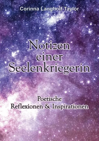 Notizen einer Seelenkriegerin. Poetische Reflexionen & Inspirationen