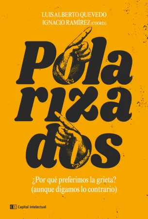 Polarizados. ¿Por qué preferimos la grieta? (aunque digamos lo contrario)