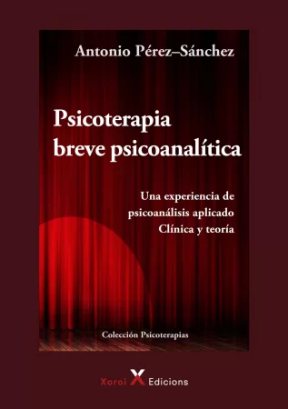 Psicoterapia breve psicoanalítica. Una experiencia de psicoanálisis aplicado. Clínica y teoría