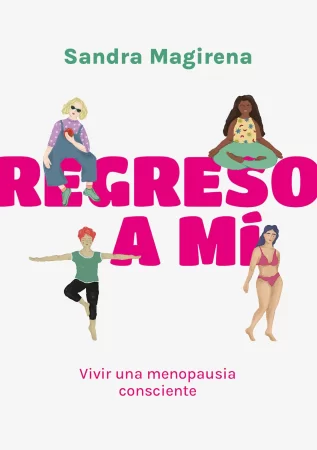 Regreso a mí. Vivir una menopausia consciente