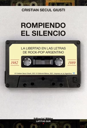 Rompiendo el silencio. La libertad en las letras de rock-pop argentino (1982-1989)