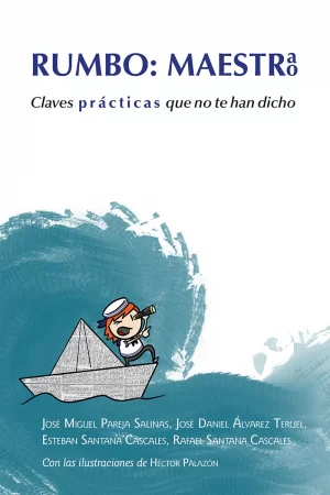 Rumbo: maestr@. Claves prácticas que no te han dicho