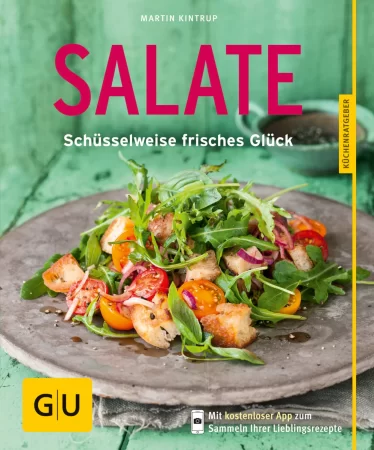 Salate. Schüsselweise frisches Glück