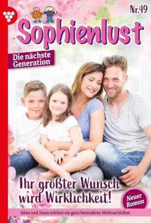 Sophienlust - Die nächste Generation 49 – Familienroman. Ihr größter Wunsch wird Wirklichkeit!