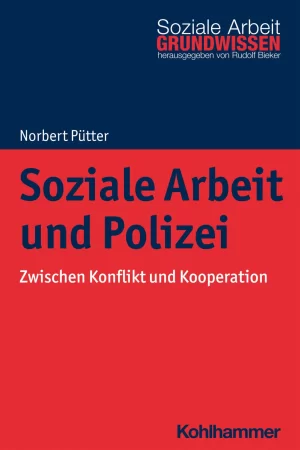 Soziale Arbeit und Polizei. Zwischen Konflikt und Kooperation