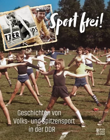 Sport frei!. Geschichten von Volks- und Spitzensport in der DDR