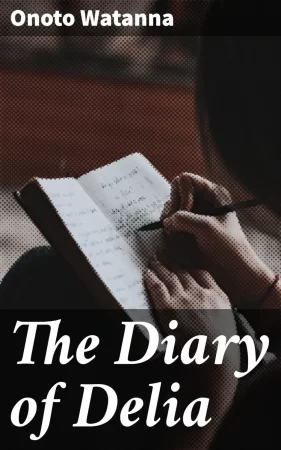 The Diary of Delia. Being a Veracious Chronicle of the Kitchen, with Some Side-Lights on the Parlour