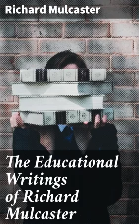 The Educational Writings of Richard Mulcaster