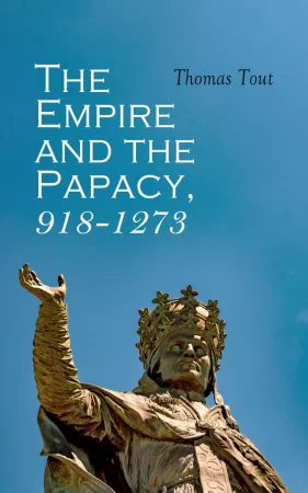 The Empire and the Papacy, 918-1273. Investiture Contest, Crusades & The Famous Conflicts