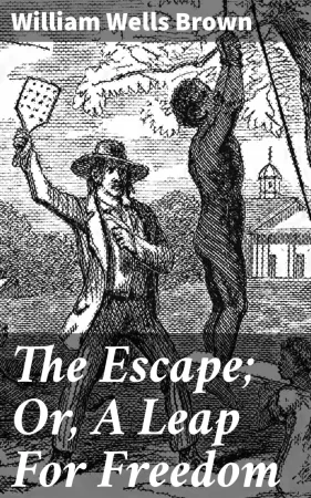 The Escape; Or, A Leap For Freedom. A Drama, in Five Acts