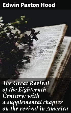 The Great Revival of the Eighteenth Century: with a supplemental chapter on the revival in America